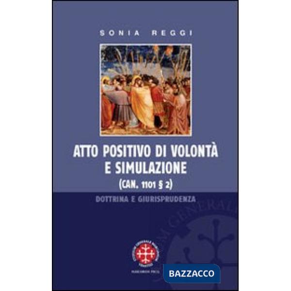 Atto positivo di volontà e simulazione. Dottrina e giurisprudenza