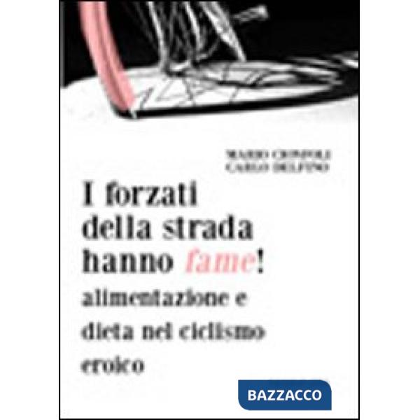 Forzati della strada hanno fame! Alimentazione e dieta nel ciclismo eroico (I)