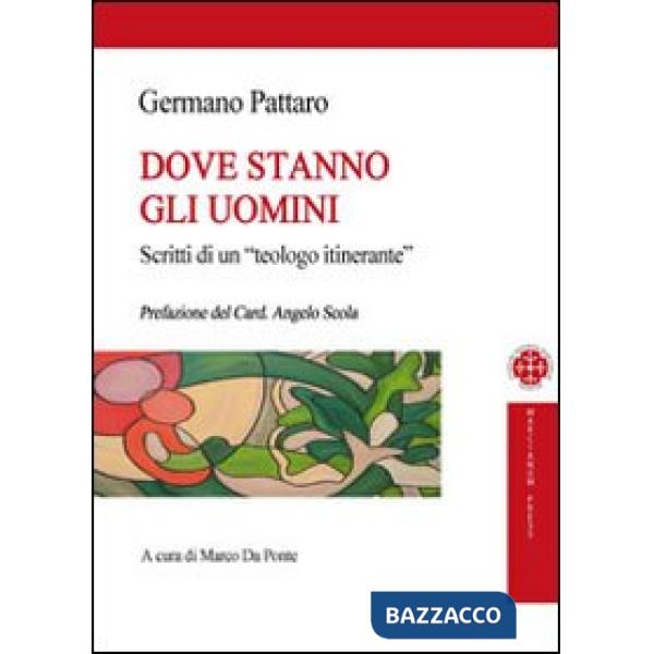 Dove stanno gli uomini. Scritti di un teologo itinerante