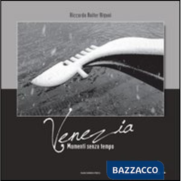 Venezia, momenti senza tempo. Ediz. multilingue