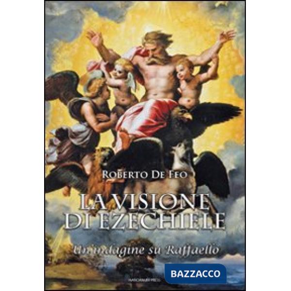 Visione di Ezechiele. Un'indagine su Raffaello (La)