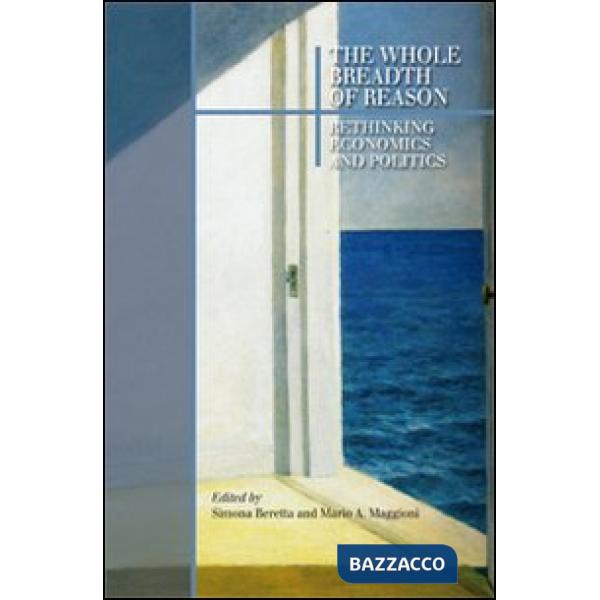 Whole breadth of reason. Rethinking economics and politics (The)