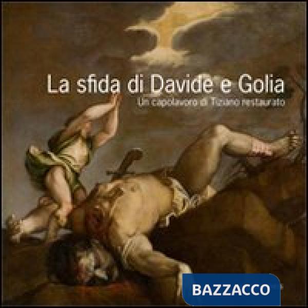 Sfida di Davide e Golia. Un capolavoro di Tiziano restaurato. Con DVD (La)