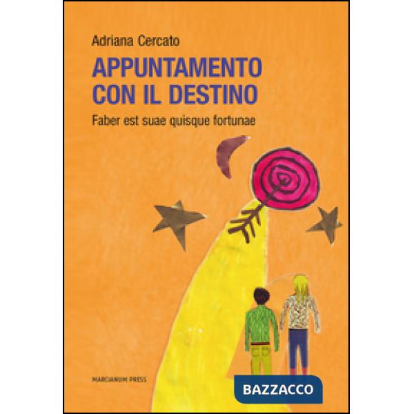 Appuntamento con il destino. Faber est suae quisque fortunae
