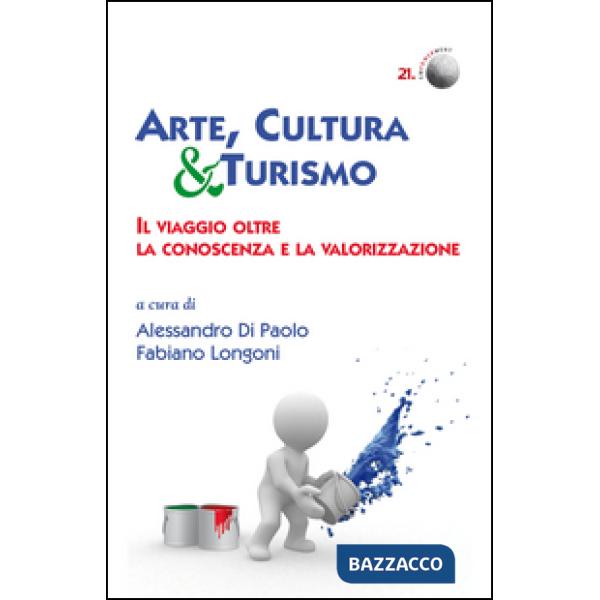 Arte, cultura & turismo. Il viaggio oltre la conoscenza e la valorizzazione