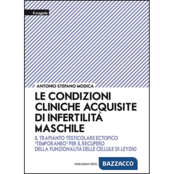 Condizioni cliniche acquisite di infertilità maschile. Il trapianto testicolare ectopico «temporaneo» per il recupero della funz