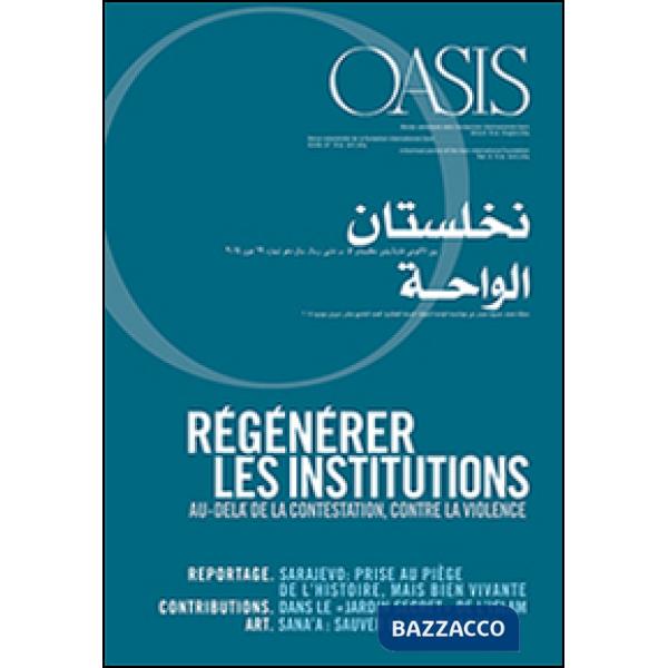 Oasis. Vol. 19: Regénérer les institutions. Au-delà de la contestation, contre l