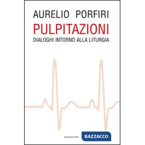 Pulpitazioni. Dialoghi intorno alla liturgia