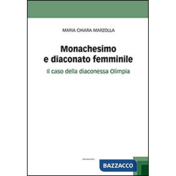 Monachesimo e diaconato femminile. Il caso della diaconessa Olimpia