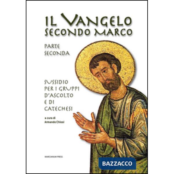 Vangelo secondo Marco. Parte seconda. Sussidio per i gruppi d'ascolto e di catec
