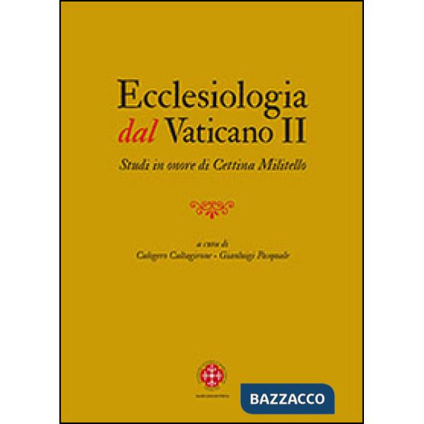 Ecclesiologia dal Vaticano II. Studi in onore di Cettina Militello