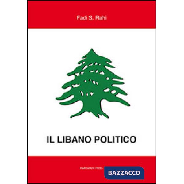 Libano politico. Tra partiti, famiglie e religione nella situazione contemporane