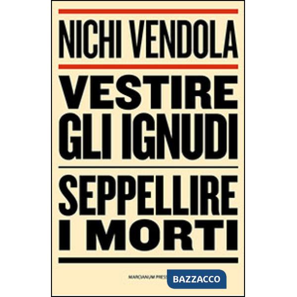 Vestire gli ignudi, seppellire i morti