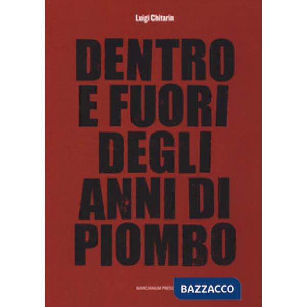 Dentro e fuori gli anni di piombo. Scritti vari su economia e società e fine del