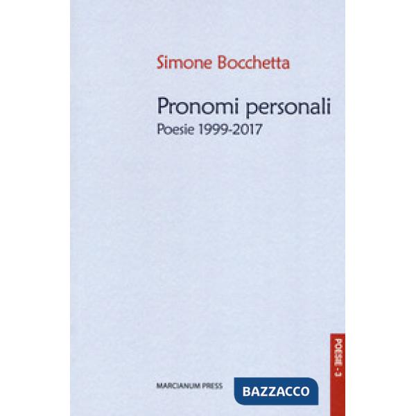 Pronomi personali. Poesie 1999-2017