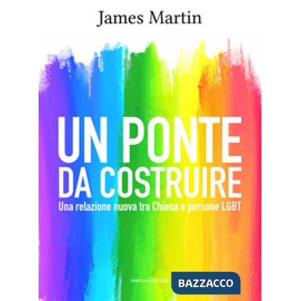 Ponte da costruire. Una relazione nuova tra Chiesa e persone LGBT (Un)