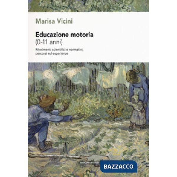 Educazione motoria (0-11 anni). Riferimenti scientifici e normativi, percorsi ed esperienze