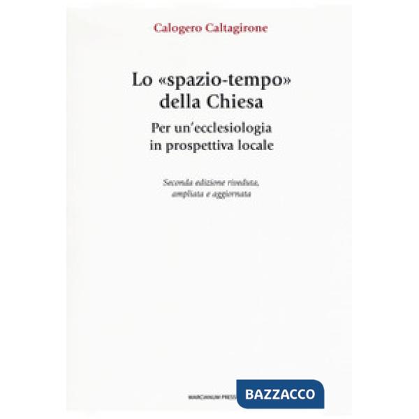 «spazio-tempo» della Chiesa. Per un'ecclesiologia in prospettiva locale. Ediz. a