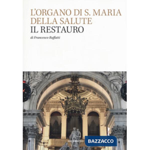 Organo di S. Maria della Salute. Il restauro (L')