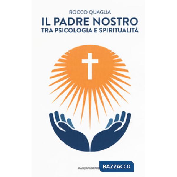 Padre Nostro. Tra psicologia e spiritualità (Il)