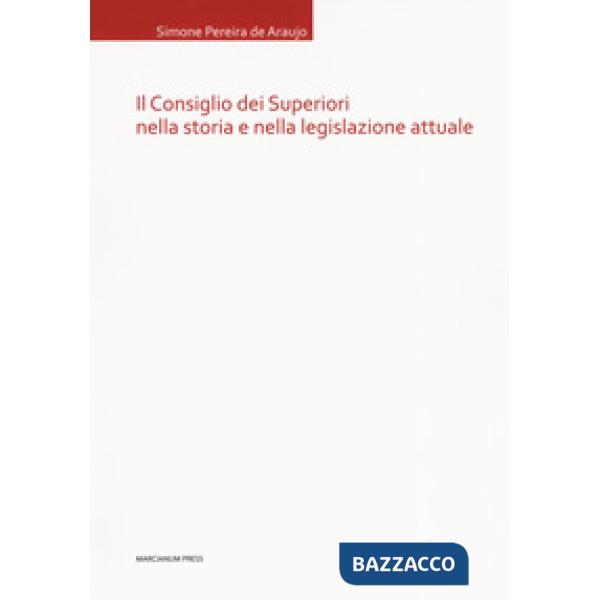 Consiglio dei Superiori nella storia e nella legislazione attuale (Il)