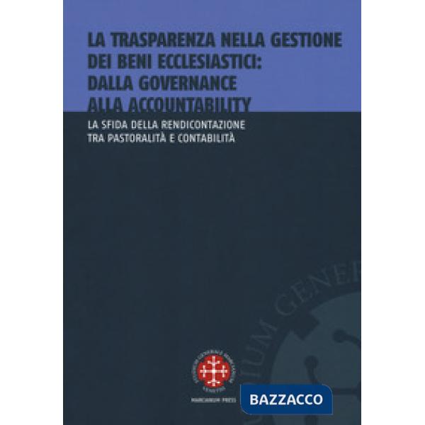 Trasparenza nella gestione dei beni ecclesiastici: dalla governance alla accountability. La sfida della rendicontazione tra past