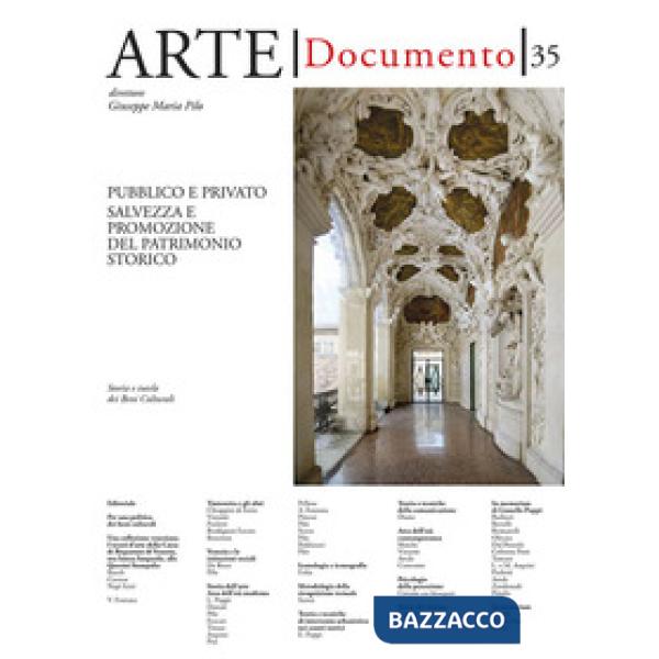 Arte. Documento. Rivista e collezione di storia e tutela dei beni culturali. Vol. 35: Pubblico e privato. Salvezza e promozione 
