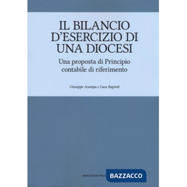 Bilancio d'esercizio di una Diocesi. Una proposta di Principio contabile di riferimento (Il)