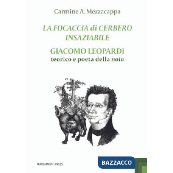 Focaccia di Cerbero insaziabile. Giacomo Leopardi teorico e poeta della noia (La