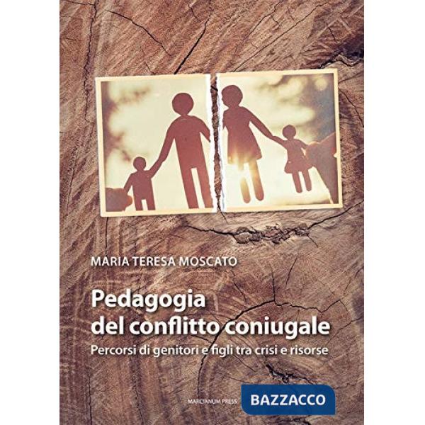 Pedagogia del conflitto coniugale. Percorsi di genitori e figli fra crisi e risorse