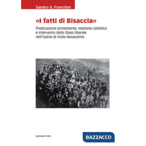 Fatti di Bisaccia». Predicazione protestante, reazione cattolica e intervento dello Stato liberale nell'Irpinia di inizio Novece