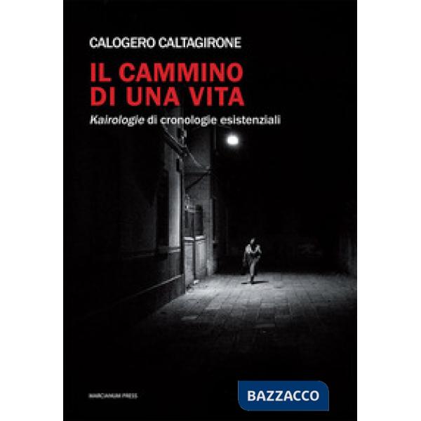 Cammino di una vita. Kairologie di cronologie esistenziali (Il)