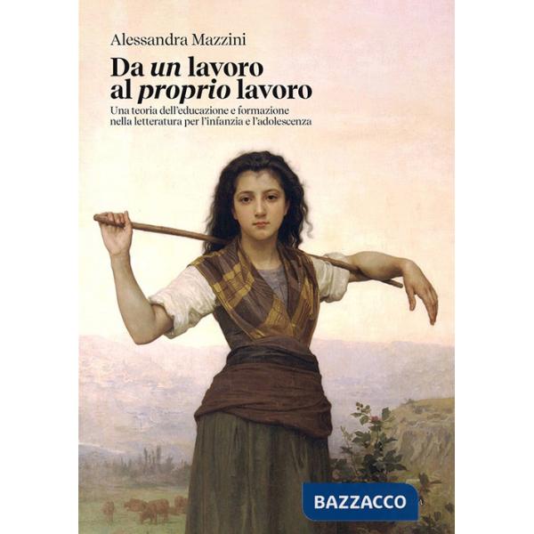 Da un lavoro al proprio lavoro. Una teoria dell'educazione e formazione nella letteratura per l'infanzia e l'adolescenza