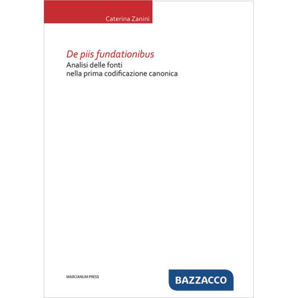 De piis fundationibus. Analisi delle fonti nella prima codificazione canonica