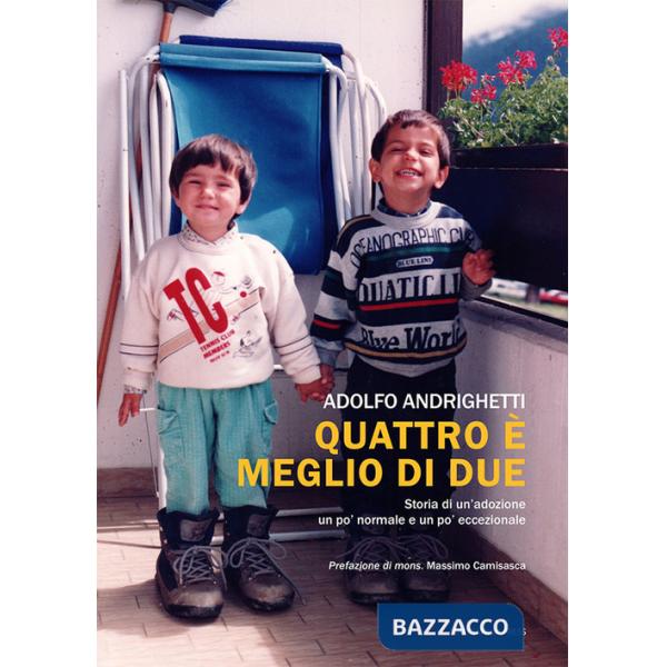 Quattro è meglio di due. Storia di un'adozione un po' normale e un po' eccezionale