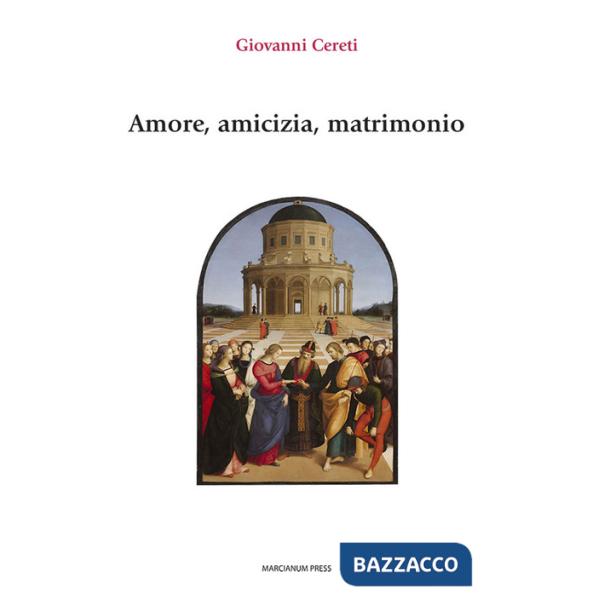 Amore, amicizia, matrimonio