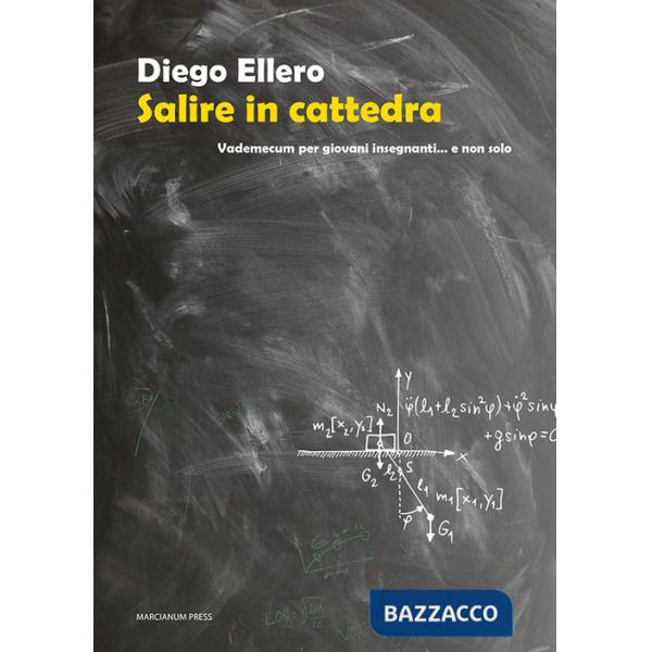 Salire in cattedra. Vademecum per giovani insegnanti... e non solo