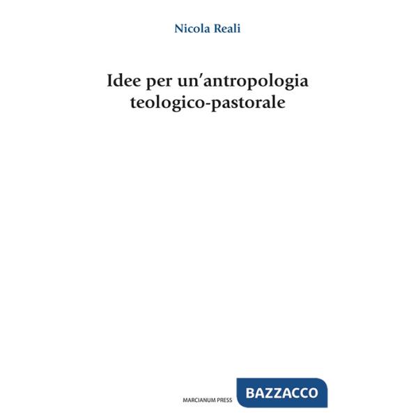Idee per un'antropologia teologico-pastorale