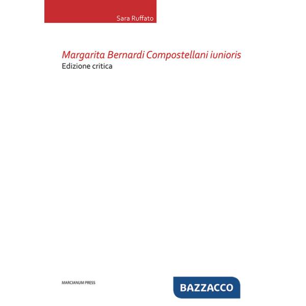 Margarita Bernardi Compostellani iunioris. Ediz. critica