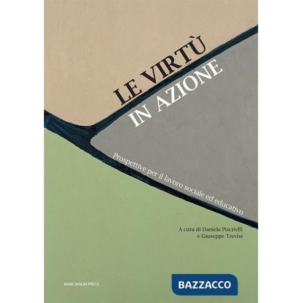 Virtù in azione. Prospettive per il lavoro sociale ed educativo (Le)