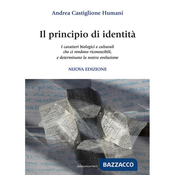 Principio di identità. I caratteri biologici e culturali che ci rendono riconoscibili e determinano la nostra evoluzione. Nuova 