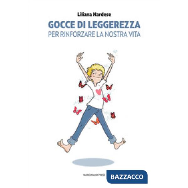 Gocce di leggerezza. Per rinforzare la nostra vita
