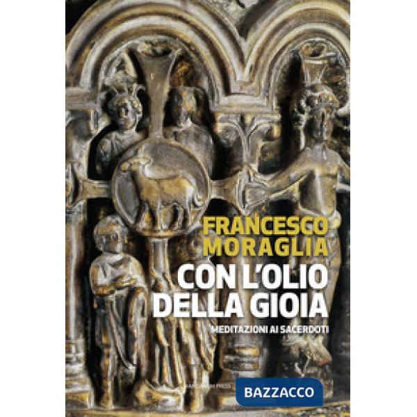 Con l'olio della gioia. Meditazioni ai sacerdoti