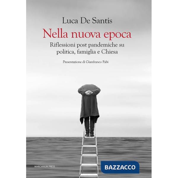 Nella nuova epoca. Riflessioni post pandemiche su politica, famiglia e Chiesa