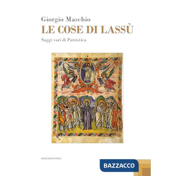 Cose di lassù. Saggi vari di Patristica (Le)