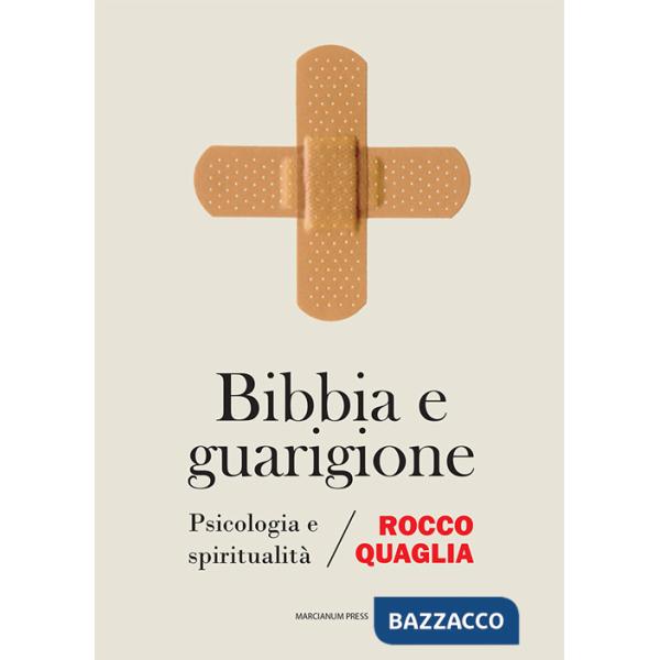 Bibbia e guarigione. Psicologia e spiritualità