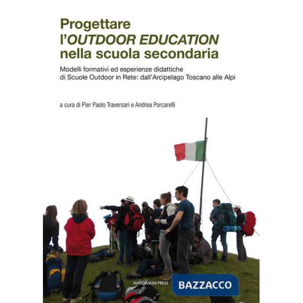 Progettare l'outdoor education nella scuola secondaria. Modelli formativi ed esperienze didattiche di scuole outdoor in rete: da