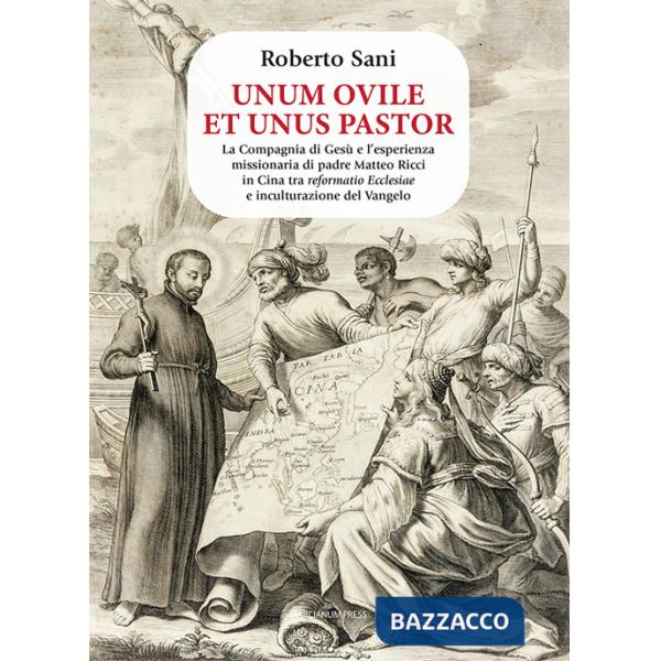 Unum ovile et unus pastor. La Compagnia di Gesù e l'esperienza missionaria di padre Matteo Ricci in Cina tra reformatio Ecclesia