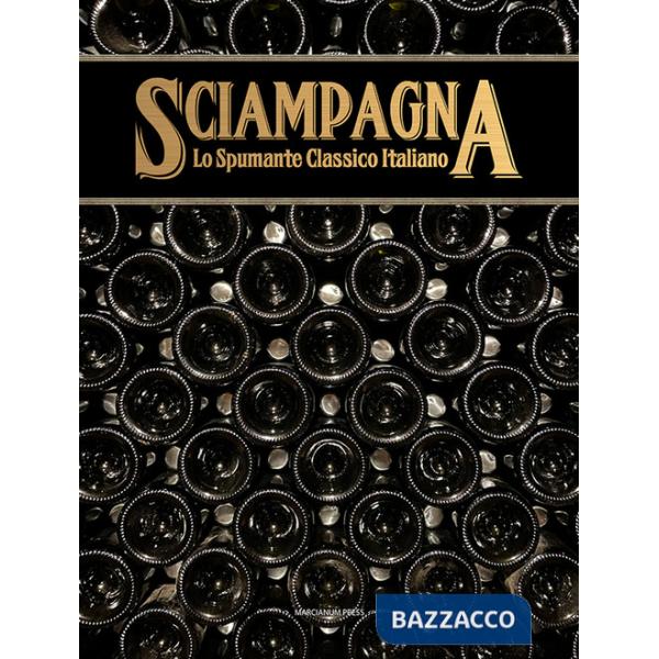 Sciampagna. Lo spumante classico italiano