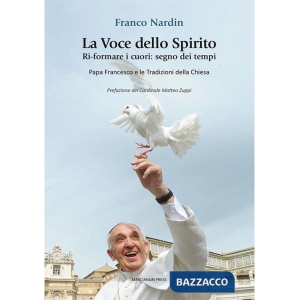 Voce dello spirito. Ri-formare i cuori: segno dei tempi. Papa Francesco e le tradizioni della chiesa (La)